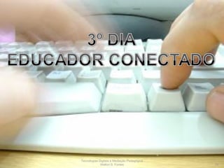 Tecnologias Digitais e Mediação Pedagógica Welton S. Fontes 