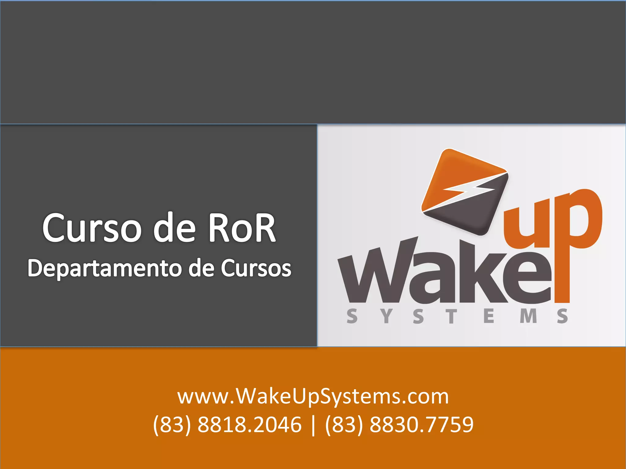 www.WakeUpSystems.com	
  
(83)	
  8818.2046	
  |	
  (83)	
  8830.7759	
  
 