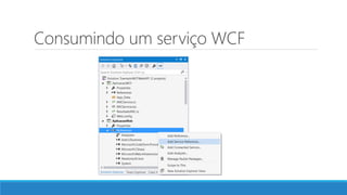 Consumindo um serviço WCF
 