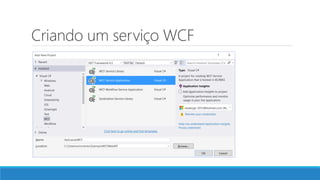 Criando um serviço WCF
 