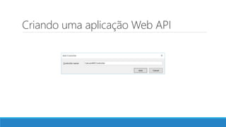 Criando uma aplicação Web API
 