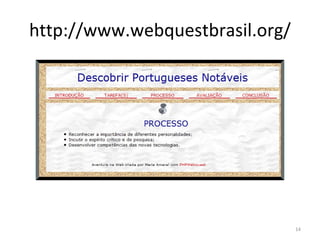 http://www.webquestbrasil.org/ 