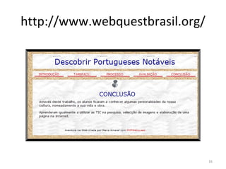 http://www.webquestbrasil.org/ 