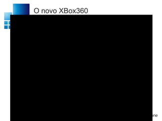 O novo XBox360
 