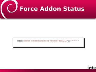 Force Addon Status
lockPref("extensions.force-addon-status@clear-code.com.plugins.0.pattern", "^Java((TM)| )");
lockPref("extensions.force-addon-status@clear-code.com.plugins.0.enabledState", 0);"
 