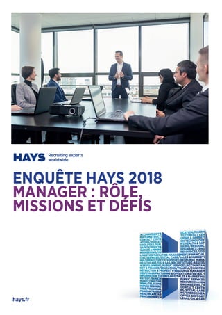 ENQUÊTE HAYS 2018
MANAGER : RÔLE,
MISSIONS ET DÉFIS
hays.fr
 