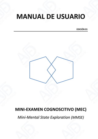 MANUAL DE USUARIO
EDICIÓN 01
MINI-EXAMEN COGNOSCITIVO (MEC)
Mini-Mental State Exploration (MMSE)
 