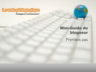 Mini-Guide du blogueur Premiers pas 