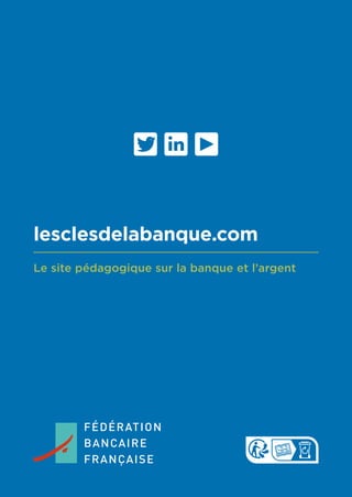 1
lesclesdelabanque.com
Le site pédagogique sur la banque et l’argent
 