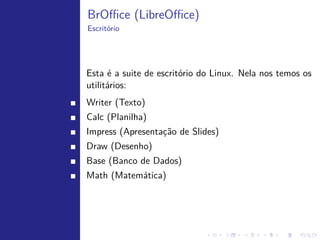 apt-get
Modo Texto




    No Debian/Ubuntu a instalac˜o dos pacotes ´ feita atrav´s do apt-get.
                                ¸a               e           e
    Ele s´ pode ser acessado pelo usu´rio root ou adiministrador. A sintaxe
         o                           a
    de uso ´:
           e

    $ sudo apt-get install <nome_do_programa>

    Para buscar um pacote fazemos:

    $ sudo apt-cache search <regex>
 