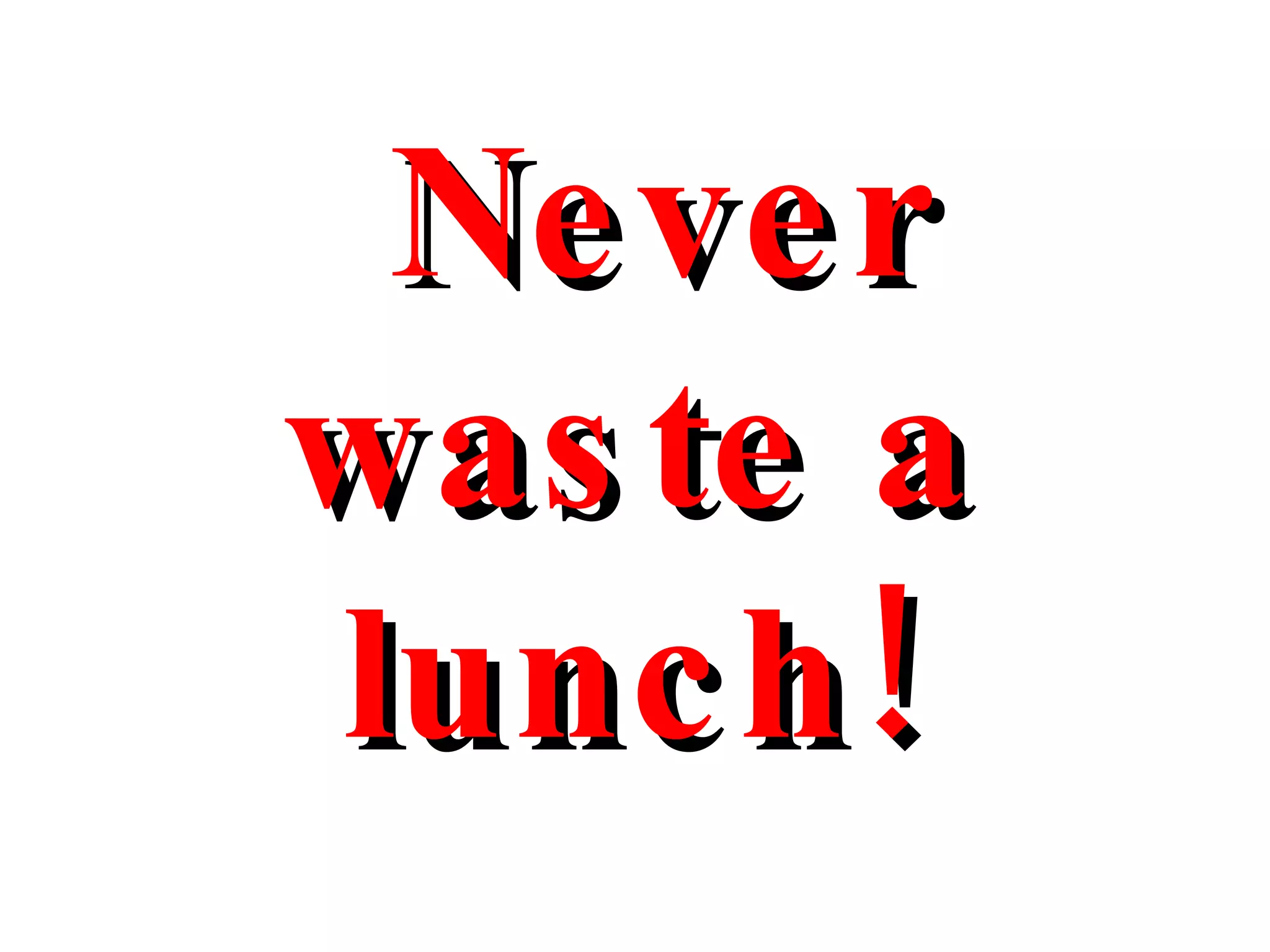 Never waste a lunch! 