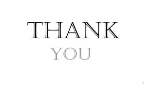 17
THANK
YOU
 