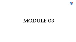 2
Module 03
 