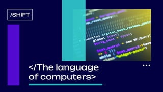 ...
</The language
of computers>
/SHIFT
 