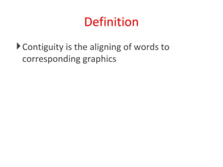 Definition Contiguity is the aligning of words to corresponding graphics 