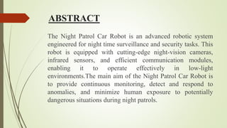 The Night Patrol Car Robot is an advanced robotic system engineered for ...