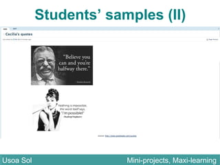 Students’ samples (II)
Usoa Sol Mini-projects, Maxi-learningUsoa Sol Mini-projects, Maxi-learning
 
