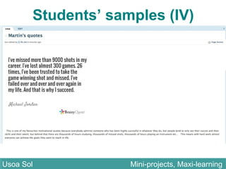 Students’ samples (IV)
Usoa Sol Mini-projects, Maxi-learningUsoa Sol Mini-projects, Maxi-learning
 