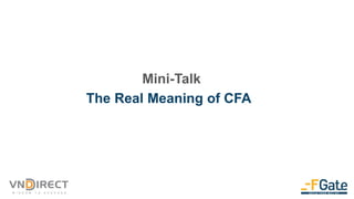 The Real Meaning of CFA
Mini-Talk
 