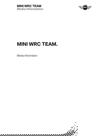 MINI WRC TEAM
Media Information




MINI WRC TEAM.

Media Information
 
