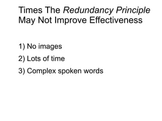 Times The  Redundancy  Principle   May Not Improve Effectiveness No images Lots of time Complex spoken words 