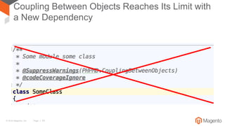 © 2016 Magento, Inc. Page | 43
Coupling Between Objects Reaches Its Limit with
a New Dependency
 