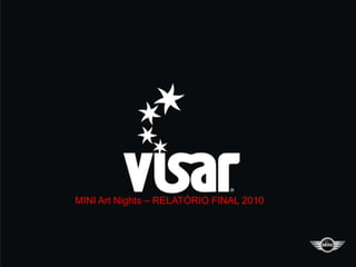 MINI Art Nights – RELATÓRIO FINAL 2010
 
