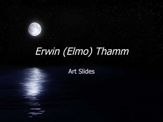 Erwin (Elmo) Thamm Art ݺߣs 