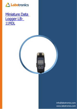 Miniature Data
Logger LB-
11MDL
info@labotronics.com
www.labotronics.com
 