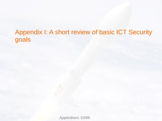 Appendix I: A short review of basic ICT Security
goals
Appendixes: 63/89
 