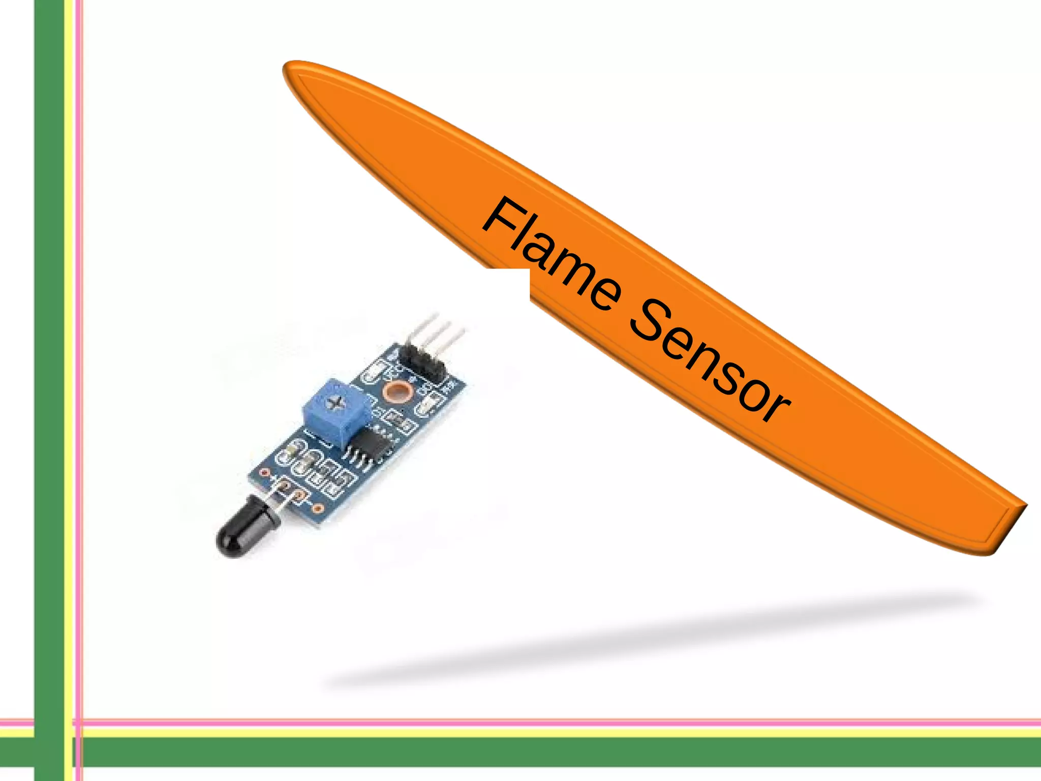 Flame Sensor
 