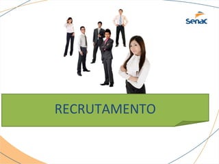 RECRUTAMENTO 
 