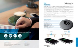 Wireless
Fi80
The WORLD’S FIRST out of sight and… MEDIUM POWER Invisible Wireless Charger.
Main Features
• UNDER-THE-TABLE charger
• Simple drop and charge
• Compatible with all Qi-enabled smartphones or devices
• Over-charging protection
Includes
• Wireless Charger
• Wireless Sticker
• Micro USB cable
• User Manual
miniBatt Fi80 is the first dual Wireless charger with invisible & visible presentations - the king of
versatility in the Wireless charging world for furniture installation. It can easily be integrated into
virtually any piece of furniture and charge all kinds of 5V and 9V devices.
It has been developed in accordance with Qi standard version 1.2 with a highest-quality A29 induction
coil and medium power technology for 15W power supply and 10W maximum output.
It can be seamlessly installed invisibly underneath or in any desired wooden, plastic or glass surface
- just place the wireless sticker provided with the kit to inform users about the charging area on the
surface of the furniture. Alternatively for a visible presentation, just put the cover on the invisible one
tightly with hooks, then place the miniBatt Fi80 into an existing 80 mm gland hole on the surface of
furniture, fixing it with a screw driver..
The miniBatt Fi80 has been developed using the most advanced technology and best induction coils to
improve charging distance up to 10mm and performance efficiency up to 79%.
Fi80
VISIBLE AND INVISIBLE
WIRELESS CHARGER
Technical Specifications
Type of Coil: Single Coil
Qi Standard: Version 1.2
Charging Method: One to One
Input Voltage: 5V - 9V
Input Current: 1.6A max.
Wireless Output: 5W - 10W
Charging Distance: 0-12 mm
Efficiency Rate: 9V-80% // 5V-72%
Working Frequency: 110-205KHz
Working Area: 324 mm2
Dimensions: ø 80 x 16 mm
Medium Power
5V / 9V
miniBatt Fi80
Certified product
 