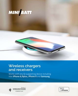 Wireless chargers
and receivers
Works with any Qi-supporting device including
new iPhone 8/8plus, iPhone X and Samsung.
 