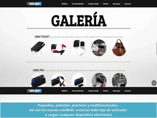 Pequeños, potentes, prácticos y multifuncionales.
Así son los nuevos miniBatt: arrancan todo tipo de vehículos
y cargan cualquier dispositivo electrónico
 