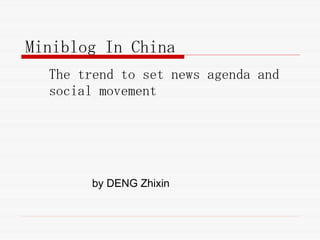 Miniblog In China The trend to set news agenda and social movement by DENG Zhixin      