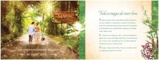 Toda a magia de viver bem.
                                                 Em alguns momentos somos surpreendidos quando nos deparamos
                                                 com uma novidade. E a surpresa logo se transforma em entusiasmo
                                                 quando nos aproximamos do que parecia improvável. Na capacidade
                                                 de dar forma para o novo, transformando a imaginação em realidade,
                                                 reside a magia da vida.

                                                 E é exatamente essa magia que a Ager e a Direcional Engenharia
                                                 oferecem para o seu dia a dia: Magic Garden Houses. Em total harmonia
                                                 com a natureza, você e sua família vão viver na melhor localização
                                                 da Freguesia, em casas, cercados de verde.

                                                 Venha para o Magic Garden Houses. Nem nos seus melhores sonhos
                                                 você imaginou que pudesse viver tão bem.


                           Foto real do local.


F2390_MINI BOOK.indd 2-3                                                                                                 10/29/12 11:54 AM
 