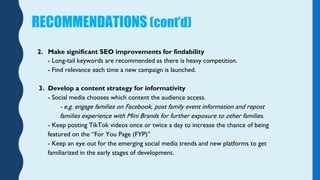 RECOMMENDATIONS (cont’d)
2. Make significant SEO improvements for findability
- Long-tail keywords are recommended as ther...