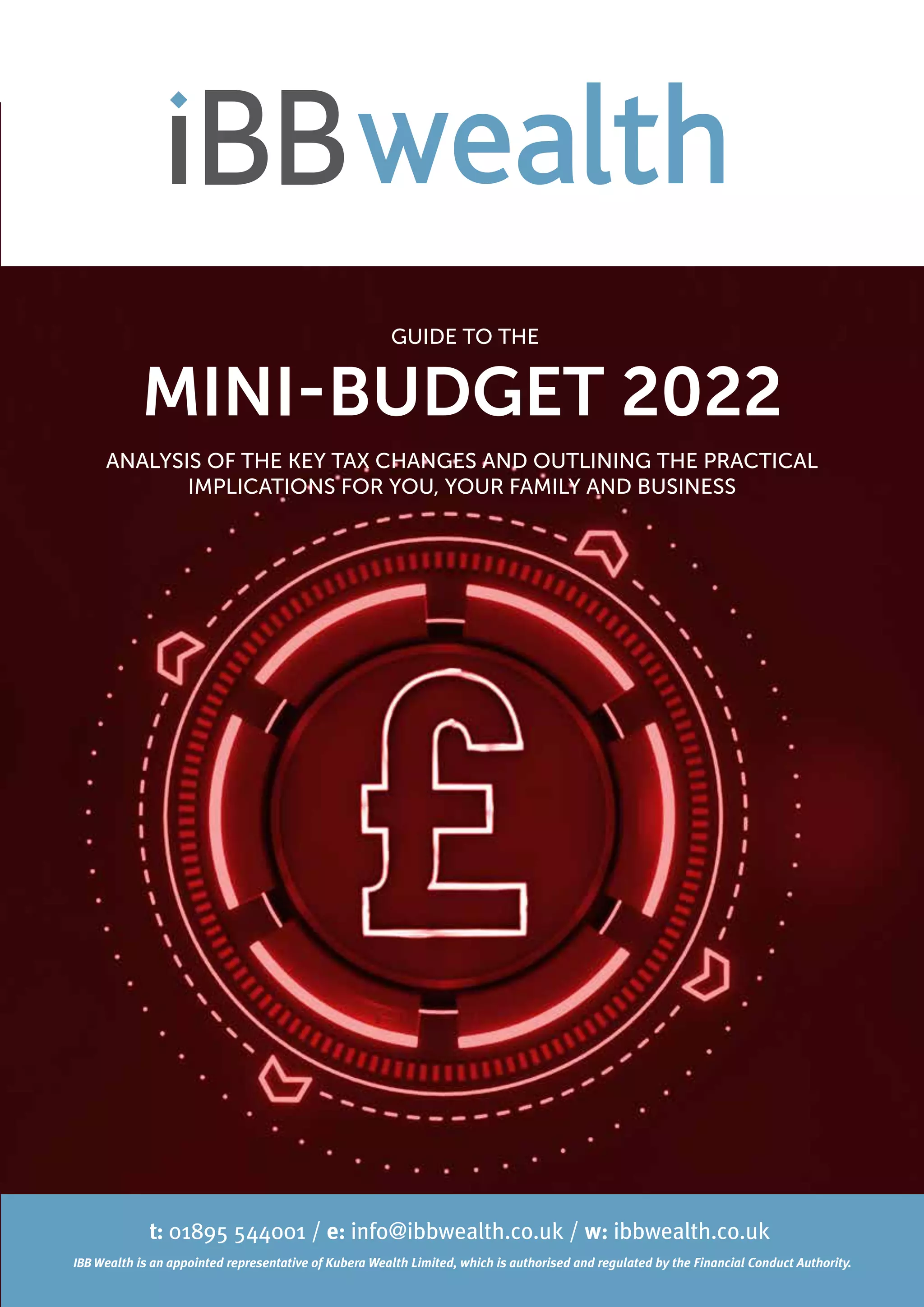 MINI-BUDGET 2022
ANALYSIS OF THE KEY TAX CHANGES AND OUTLINING THE PRACTICAL
IMPLICATIONS FOR YOU, YOUR FAMILY AND BUSINESS
GUIDE TO THE
 