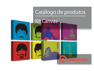 Catálogo de produtos
Kit Canvas
 