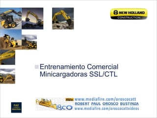Entrenamiento Comercial
Minicargadoras SSL/CTL
 