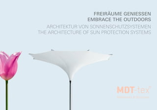 freiräume geniessen
                  embrace the outdoors
   architektur von sonnenschutzsystemen
the architecture oF sun Protection systems
 