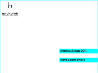 mini catálogo 2011

novedades enero
 