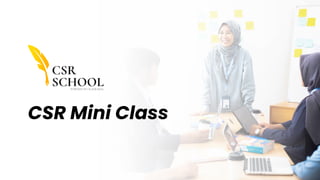 CSR Mini Class
 