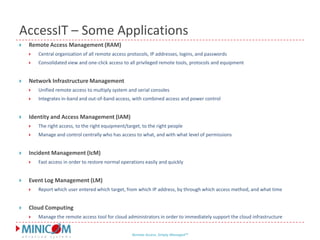 Minicom’s AccessIT™A centralized portal to securely manage and operate the entire IT infrastructure