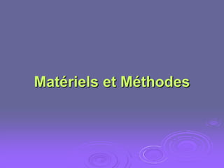 Matériels et Méthodes
 