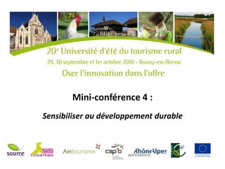Mini-conférence 4 :
Sensibiliser au développement durable
 