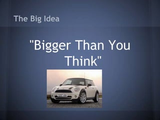 The Big Idea

"Bigger Than You
Think"

 