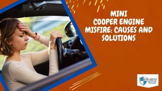 MINI
COOPER ENGINE
MISFIRE: CAUSES AND
SOLUTIONS
 