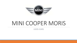 MINI COOPER MORIS 
USED-CARS 
 